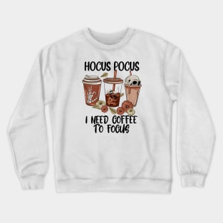 Hocus Pocus I Need Coffee to Focus Crewneck Sweatshirt